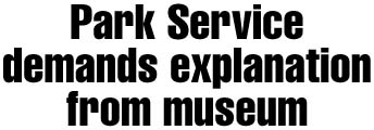 Park Service demands explanation from museum