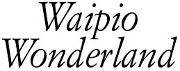 Waipio Wonderland