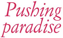 Pushing paradise