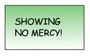 Showing no mercy!