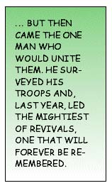 ... But then came the one man who would unite them. He surveyed his troops And, last year, led the mightiest of revivals, one that will forever be remembered.
