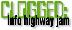 CLOGGED: Info highway jam