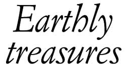 Earthly treasures