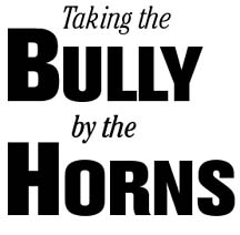 Taking the bully by the horns