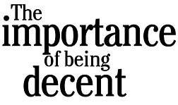 The importance of being decent