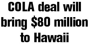 COLA deal will bring $80 million to Hawaii