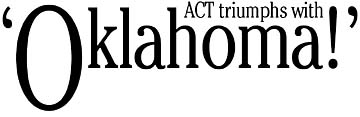 ACT triumphs with 'Oklahoma!'