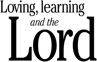 Loving, learning and the Lord