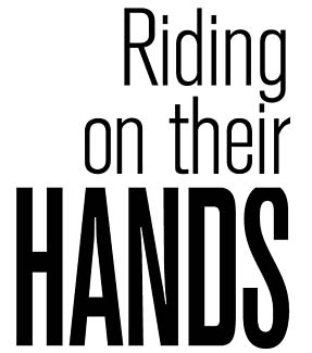 Riding on their hands