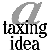 A taxing idea