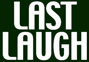 last laugh