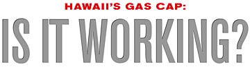 Hawaii's gas cap: is it working?