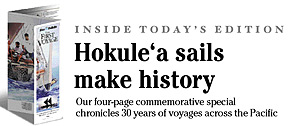Hokule'a sails make history - Our four-page commemorative special chronicles 30 years of voyages across the Pacific