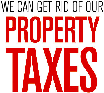 We can get rid of our property taxes