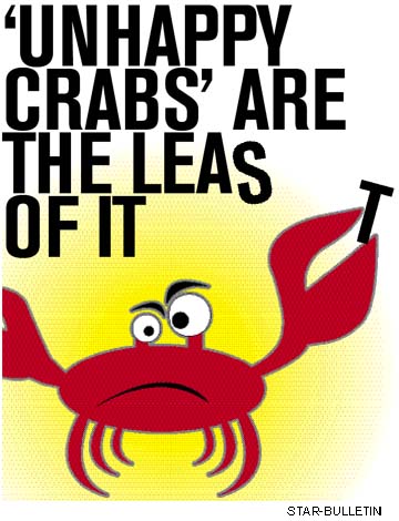 'Unhappy crabs' are the least of it